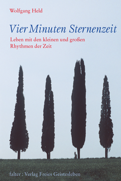 Wolfgang Held :   Vier Minuten Sternenzeit.   Leben mit den kleinen und großen Rhythmen der Zeit